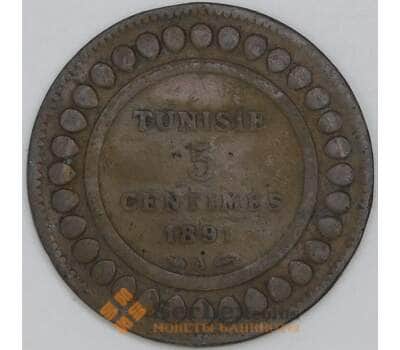 Тунис 5 сантимов 1891 КМ221 F арт. 55219