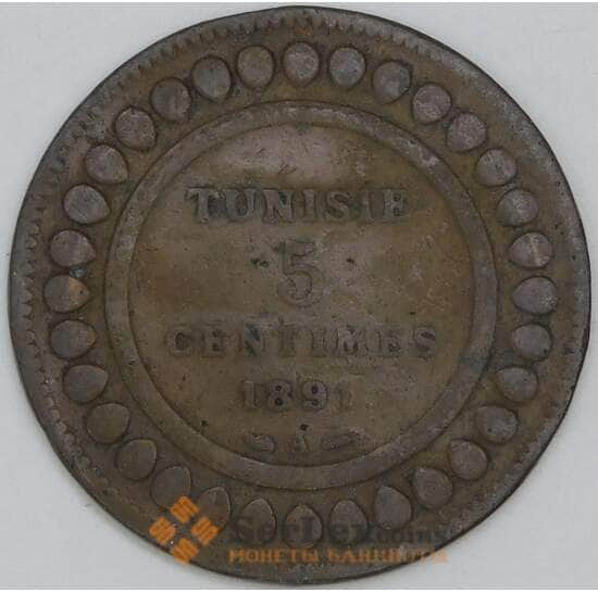 Тунис 5 сантимов 1891 КМ221 F арт. 55219