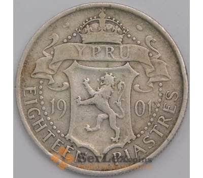 Кипр монета 18 пиастров 1901 КМ7 VF арт. 43092