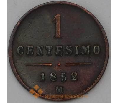 Монета Италия Ломбардия Венеция 1 чентезимо 1852 С29 XF арт. 22709