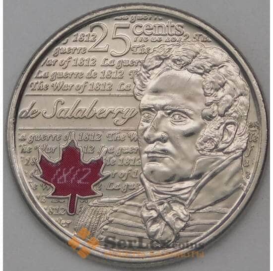 Канада 25 центов 2013 Шарль де Салаберри (война 1812) AU цветная арт. 25027