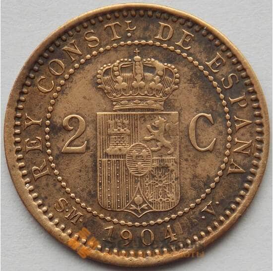 Испания 2 сентимо 1904 КМ722 XF Альфонсо XIII (J05.19) арт. 15204