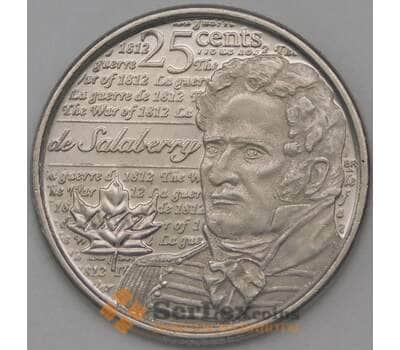 Монета Канада 25 центов 2013 Шарль де Салаберри (война 1812) XF арт. 25021