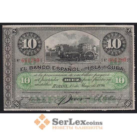 Куба 10 песо 1896 Р49d aUNC Надпечатка PLATA арт. 52468