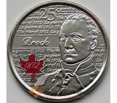 Монета Канада 25 центов 2012 Исаак Брок (война 1812) Unc цветная арт. С04438